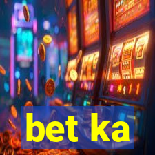 bet ka